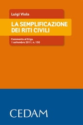 La semplificazione dei riti civili. Commento al D.lgs. 1 settembre 2011, n. 150