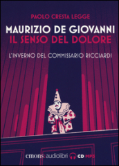 Il senso del dolore. L inverno del commissario Ricciardi letto da Paolo Cresta. Audiolibro