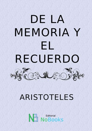 Del sentido y lo Sensible de la Memoria y El Recuerdo - Aristoteles