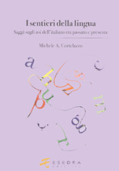 I sentieri della lingua. (Saggi sugli usi dell italiano tra passato e presente)