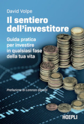 Il sentiero dell investitore. Guida pratica per investire in qualsiasi fase della tua vita