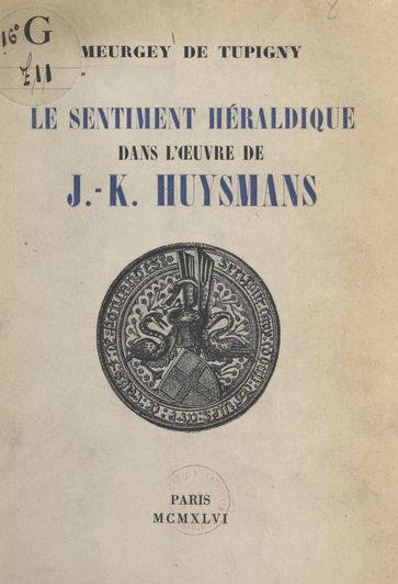 Le sentiment héraldique dans l'œuvre de J.-K. Huysmans - Jacques Meurgey de Tupigny