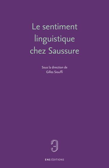 Le sentiment linguistique chez Saussure - Collectif