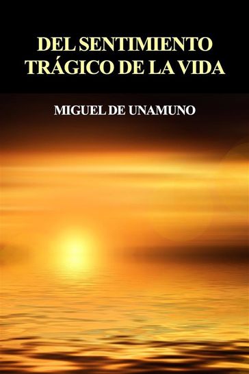 Del sentimiento trágico de la vida - Miguel de Unamuno