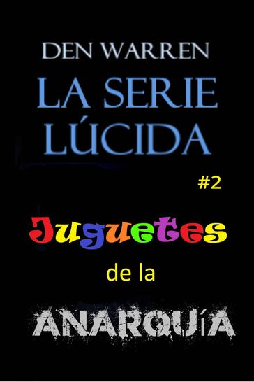 La serie Lucid: Juguetes de la Anarquía - Den Warren