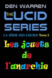 La série des Lucids, Tome 2, Les jouets de l anarchie