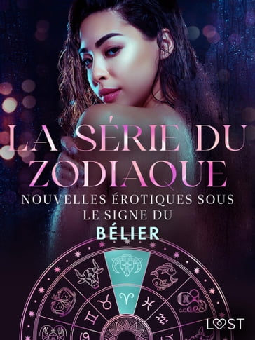 La série du zodiaque : nouvelles érotiques sous le signe du Bélier - Alexandra Sodergran - Vanessa Salt - Julie Jones - Chrystelle Leroy