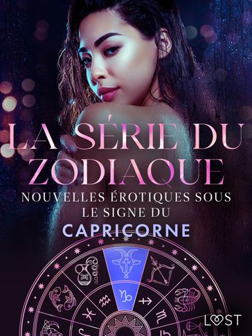 La série du zodiaque: nouvelles érotiques sous le signe du Capricorne - Vanessa Salt - Virginie Bégaudeau - Chrystelle Leroy - Erika Svensson