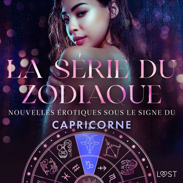 La série du zodiaque: nouvelles érotiques sous le signe du Capricorne - Vanessa Salt - Virginie Bégaudeau - Chrystelle Leroy - Erika Svensson