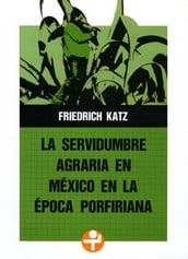 La servidumbre agraria en México en la época porfiriana