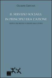 Il servizio sociale. In principio era l azione. Critica del metodo e origine della storia