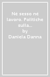 Né sesso né lavoro. Politiche sulla prostituzione