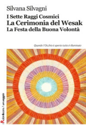 I sette raggi cosmici. La cerimonia del Wesak. La Festa della buona volontà