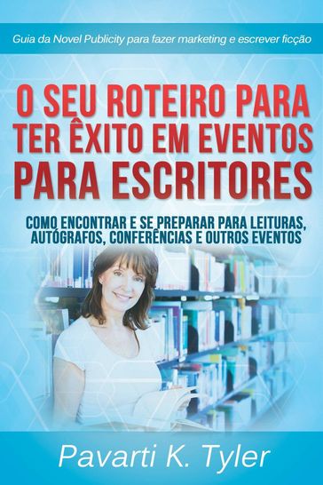 O seu Roteiro para Ter Êxito em Eventos para Escritores - Pavarti K. Tyler