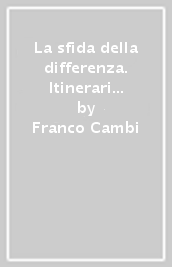 La sfida della differenza. Itinerari italiani di pedagogia critico-radicale