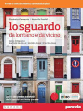 Lo sguardo da lontano e da vicino. Corso integrato di antropologia, sociologia e psicologia. Per il secondo biennio delle Scuole superiori. Con e-book. Con espansione online