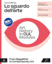 Lo sguardo dell arte. Art History in CLIL Modules. From Megalithic to Contemporary Art. Per le Scuole superiori. Con e-book. Con espansione online