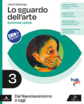 Lo sguardo dell arte. Ediz. verde. Per le Scuole superiori. Con e-book. Con espansione online. Vol. 3: Dal Neoclassicismo a oggi