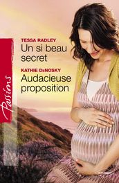 Un si beau secret - Audacieuse proposition (Harlequin Passions)