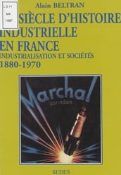 Un siècle d histoire industrielle en France (1880-1970)