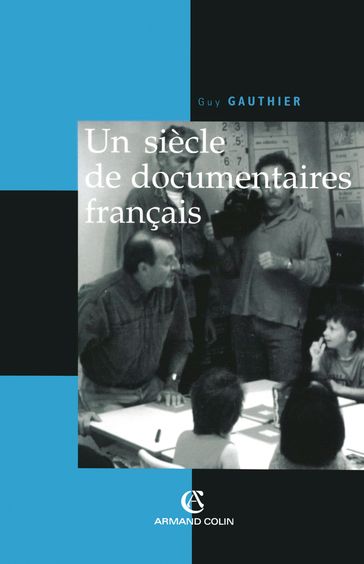Un siècle de documentaires français - Guy Gauthier