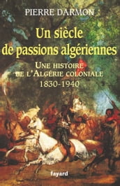 Un siècle de passions algériennes