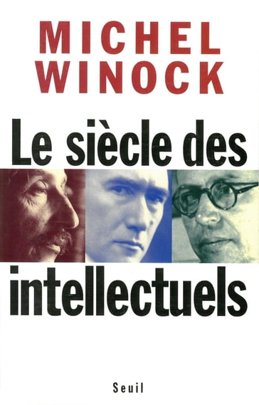 Le siècle des intellectuels - Prix Médicis essai 1997 - Michel Winock
