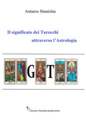 Il significato dei tarocchi attraverso l astrologia