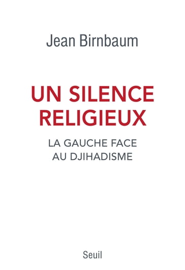 Un silence religieux. La gauche face au djihadisme - Jean Birnbaum