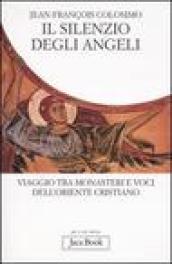 Il silenzio degli angeli. Viaggio tra monasteri e voci dell oriente cristiano