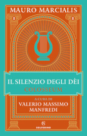 Il silenzio degli dei. Colosseum. Vol. 2