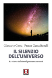 Il silenzio dell universo. La ricerca delle intelligenze extraterrestri