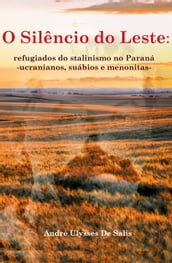 O silêncio do Leste:refugiados do stalinismo no Paraná