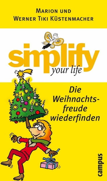 simplify your life - Die Weihnachtsfreude wiederfinden - Werner Tiki Kustenmacher - Marion Kustenmacher