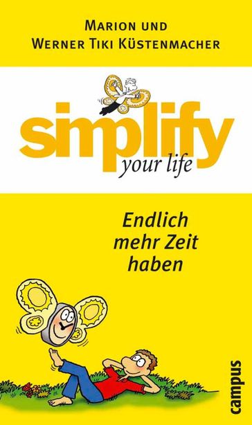 simplify your life - Endlich mehr Zeit haben - Werner Tiki Kustenmacher - Marion Kustenmacher