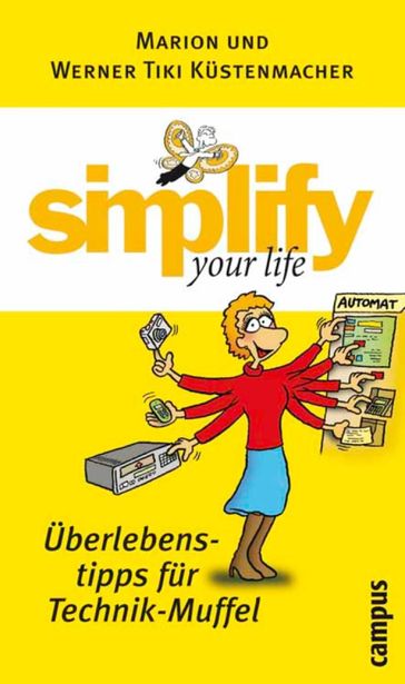 simplify your life - Überlebenstipps für Technik-Muffel - Werner Tiki Kustenmacher - Marion Kustenmacher