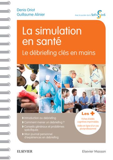 La simulation en santé - Le débriefing clés en mains - Denis Oriot - Guilaume Alinier