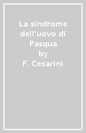 La sindrome dell uovo di Pasqua