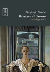 Il sintomo e il discorso. Lacan legge Marx