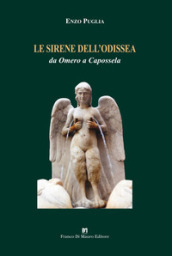 Le sirene dell Odissea. Da Omero a Capossela. Ediz. integrale