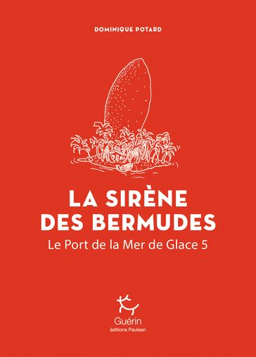 La sirène des Bermudes - Tome 5 Le Port de la Mer de Glace - Dominique Potard