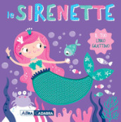 Le sirenette. Il tuo libro grattino. Ediz. a colori