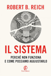 Il sistema. Perché non funziona e come possiamo aggiustarlo