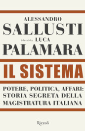 Il sistema. Potere, politica affari: storia segreta della magistratura italiana