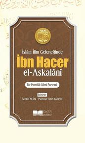 slam lim Geleneinde bn Hacer el-Askalani: Bir Memlük Alimi Portresi