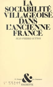 La sociabilité villageoise dans l ancienne France