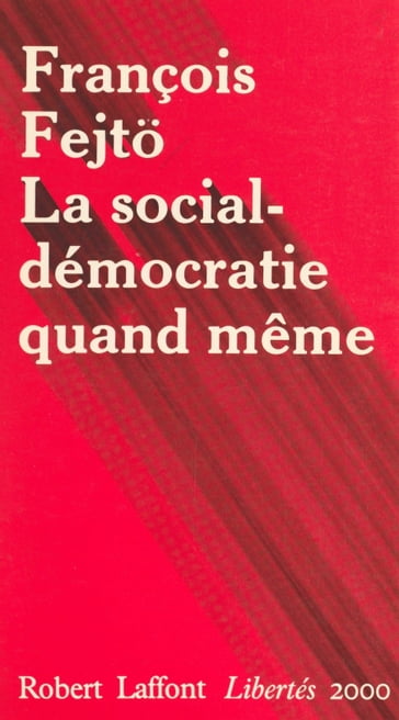 La social-démocratie quand même - Emmanuel Todd - François Fejto - Georges Liébert