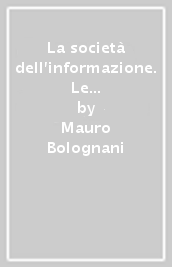 La società dell informazione. Le nuove frontiere dell informatica e delle telecomunicazioni