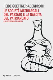 Le società matriarcali del passato e la nascita del patriarcato