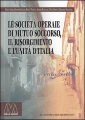 Le società operaie di mutuo soccorso, il Risorgimento e l unità d Italia